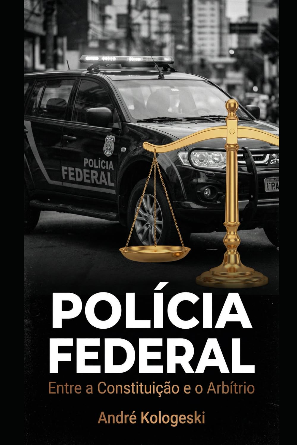 POLÍCIA FEDERAL: Entre a Constituição e o Arbítrio (Coleção 9)
