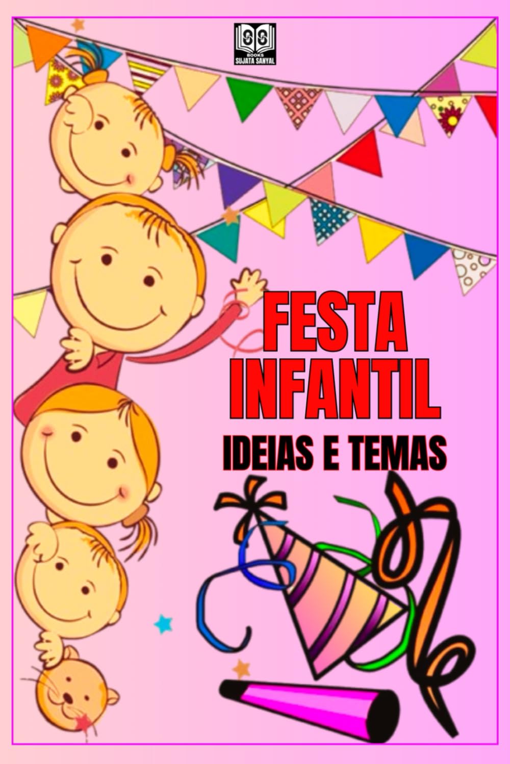 FESTA INFANTIL: IDEIAS E TEMAS: Como organizar uma festa divertida para crianças?