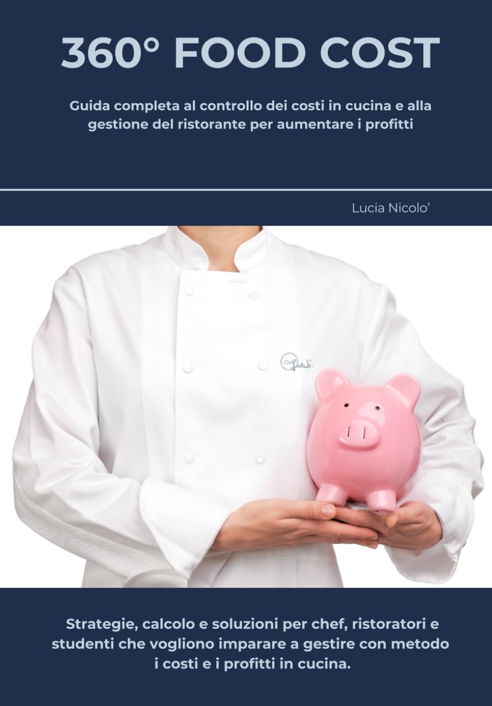 360° FOOD COST: Guida completa al controllo dei costi in cucina e alla gestione del ristorante per aumentare i profitti