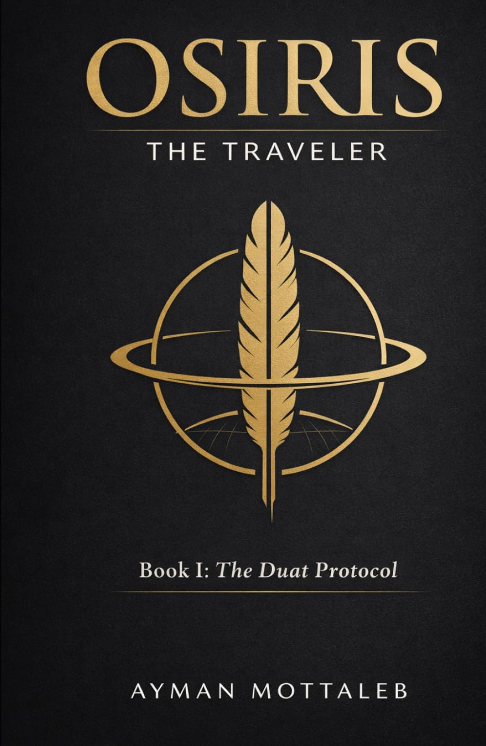 OSIRIS THE TRAVELER: Book I: The Duat Protocol