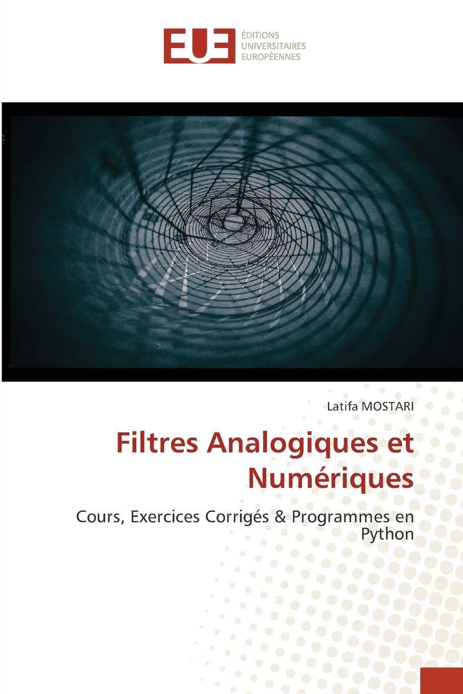 Filtres Analogiques et Numériques: Cours, Exercices Corrigés & Programmes en Python