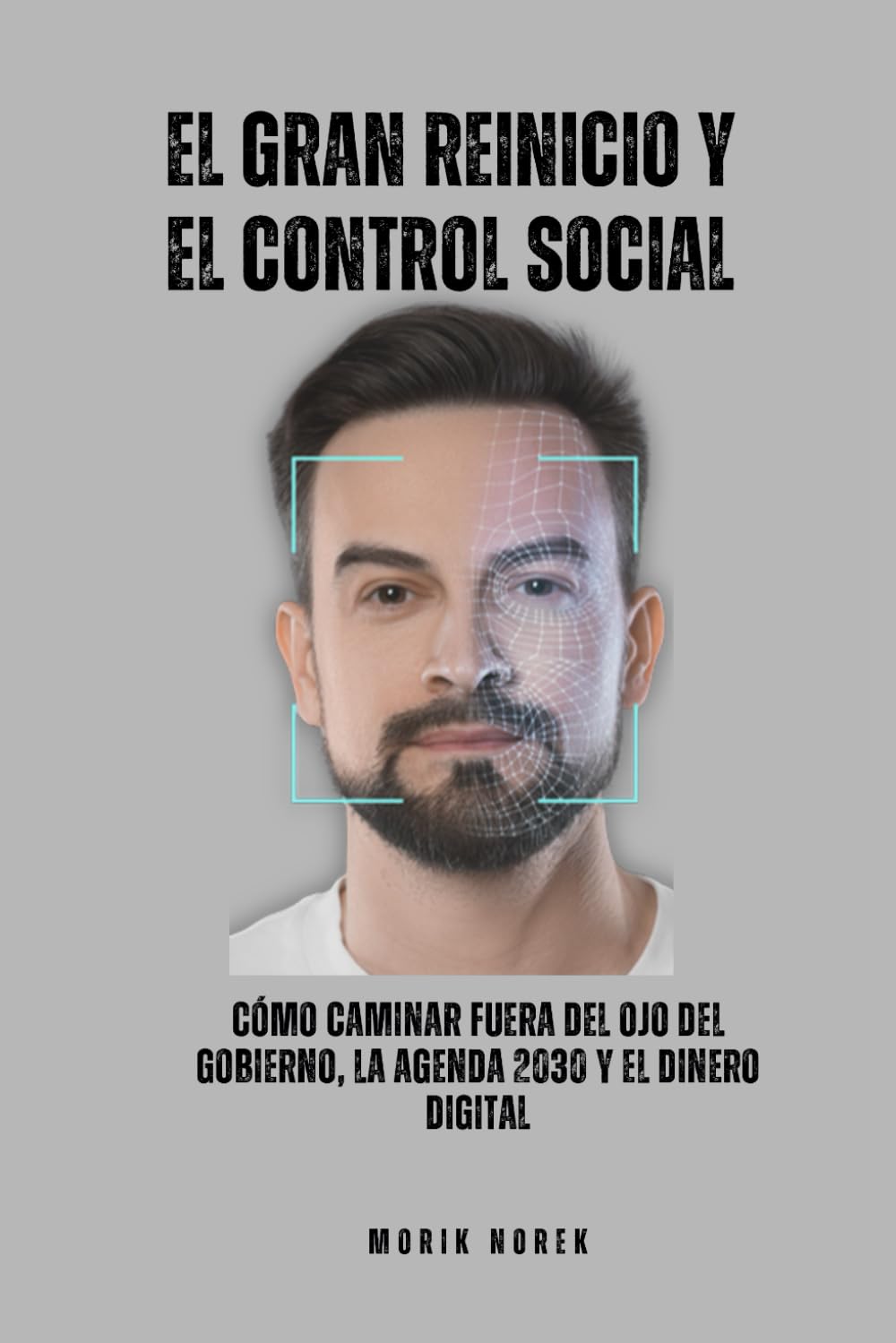 El Gran Reinicio y el control social: Cómo caminar fuera del ojo del gobierno, la Agenda 2030 y el dinero digital