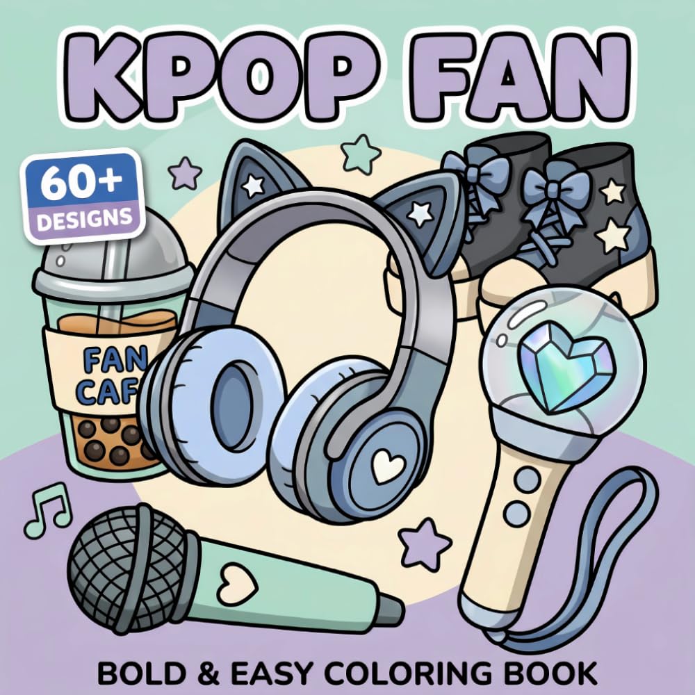 K-Pop Fan Coloring Book: Over 60 Bold And Easy Illustrations With Cute Fashion Moments, Sweet Charms, Music Inspired Scenes, And Girly Fun