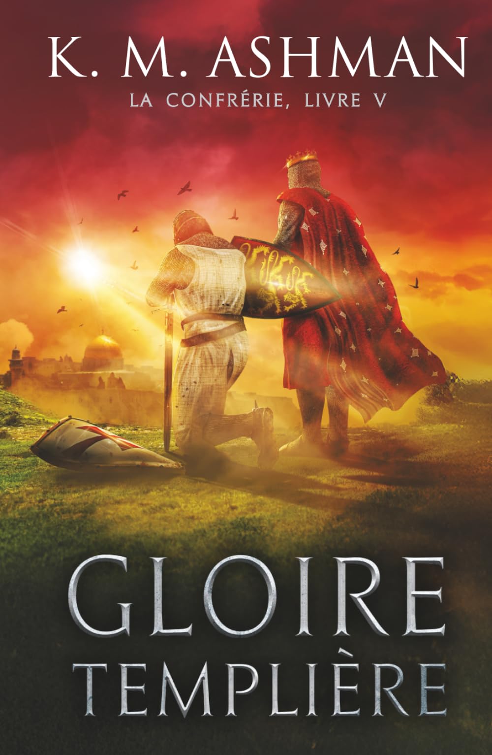 La Confrérie - Livre V: Gloire Templière