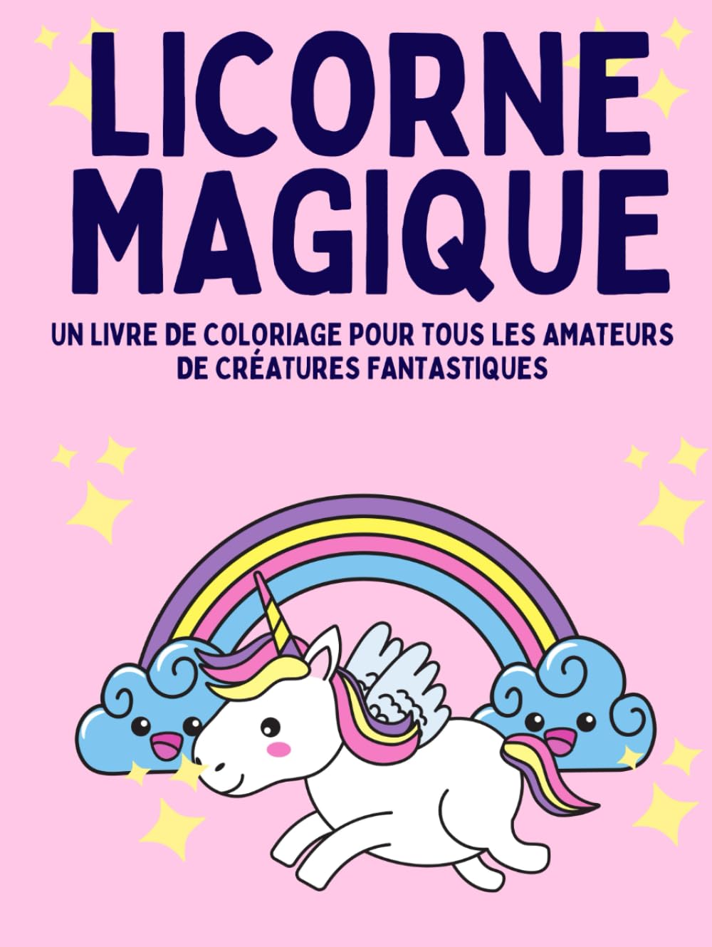 LICORNE MAGIQUE: Un livre de coloriage pour tous les amateurs de créatures fantastiques
