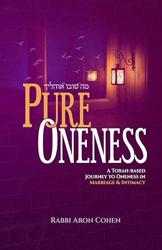 Pure Oneness: A Torah-based Journey to Oneness in Marriage