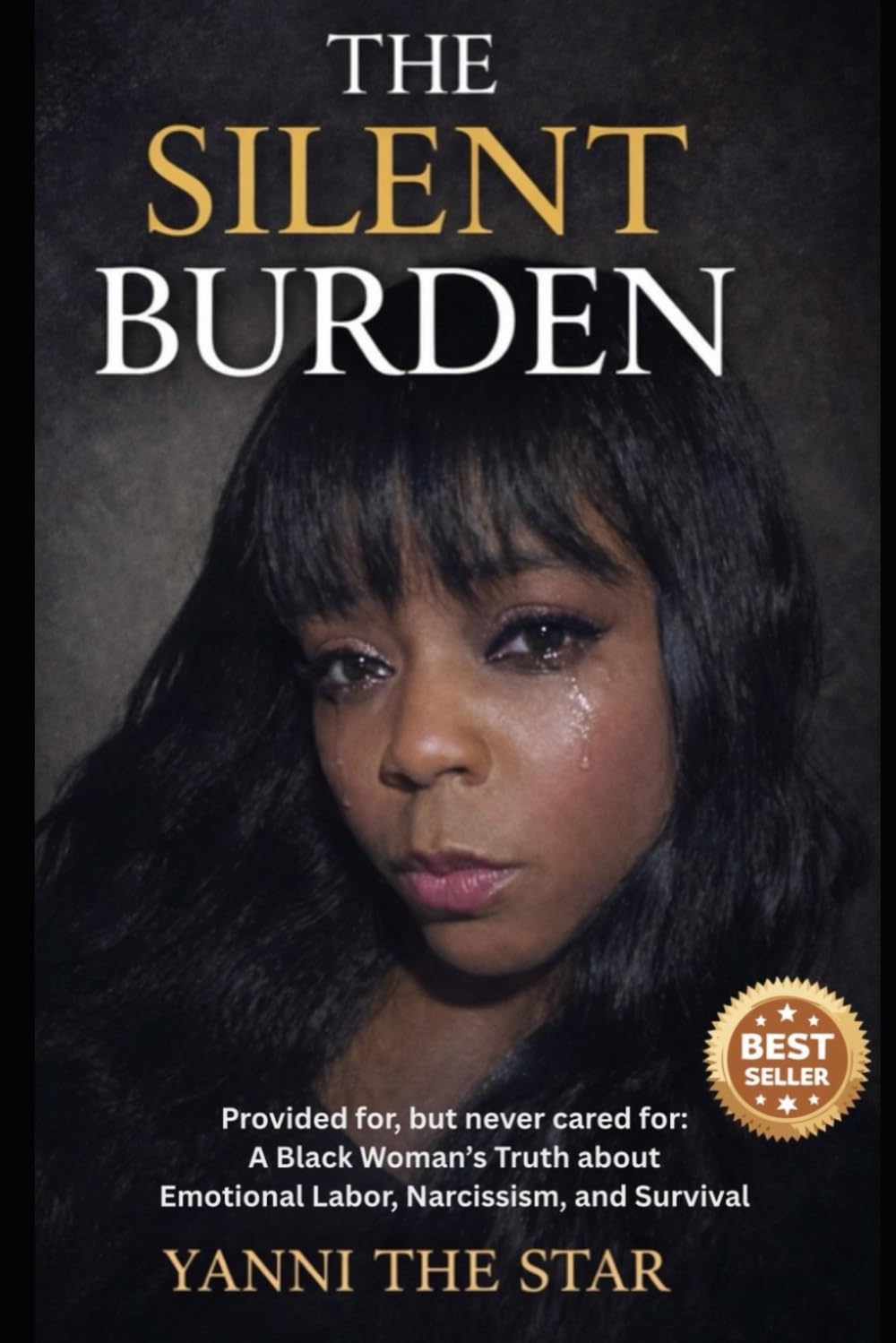 The Silent Burden: Provided for, but never cared for: A Black Woman's Truth about Emotional Labor, Narcissism, and Survival