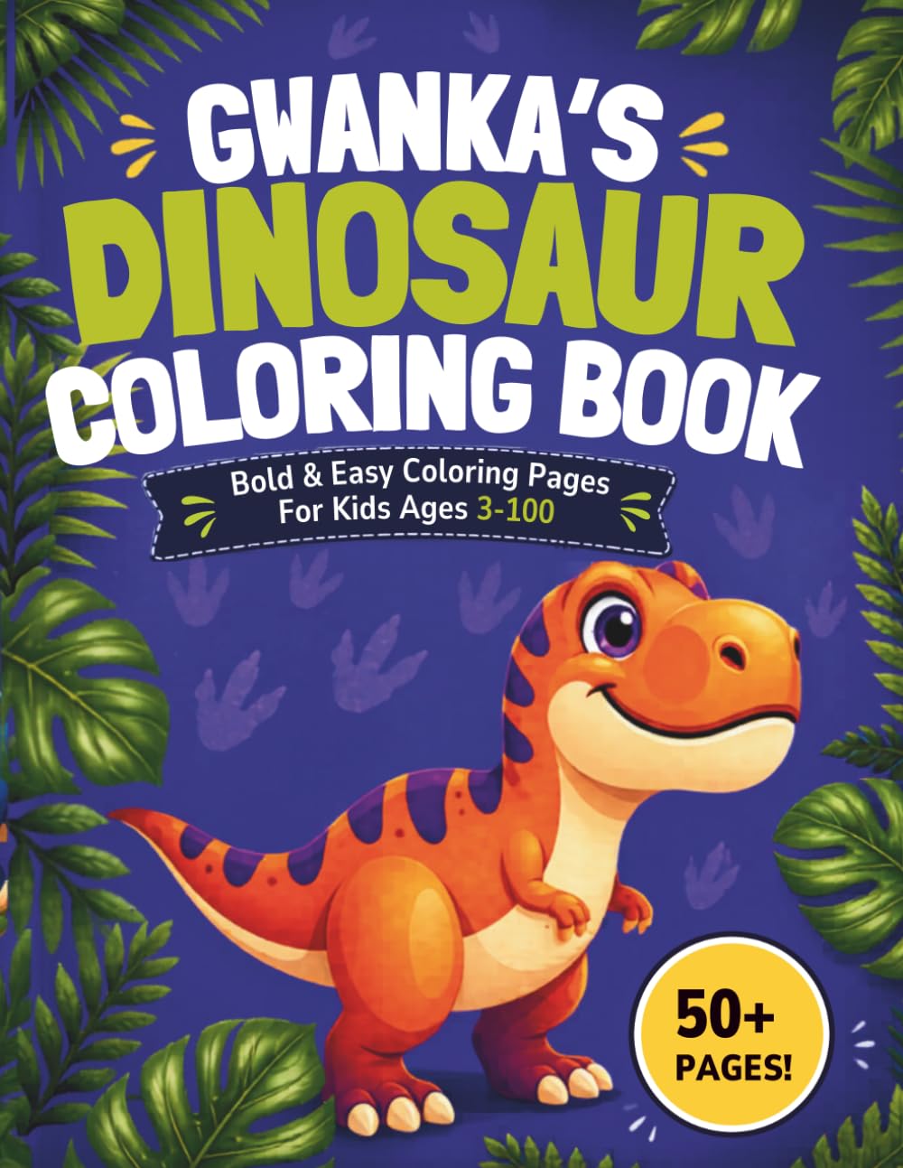Gwanka's Dinosaur Coloring book: Bold & Easy Coloring Pages for Kids Ages 3-100