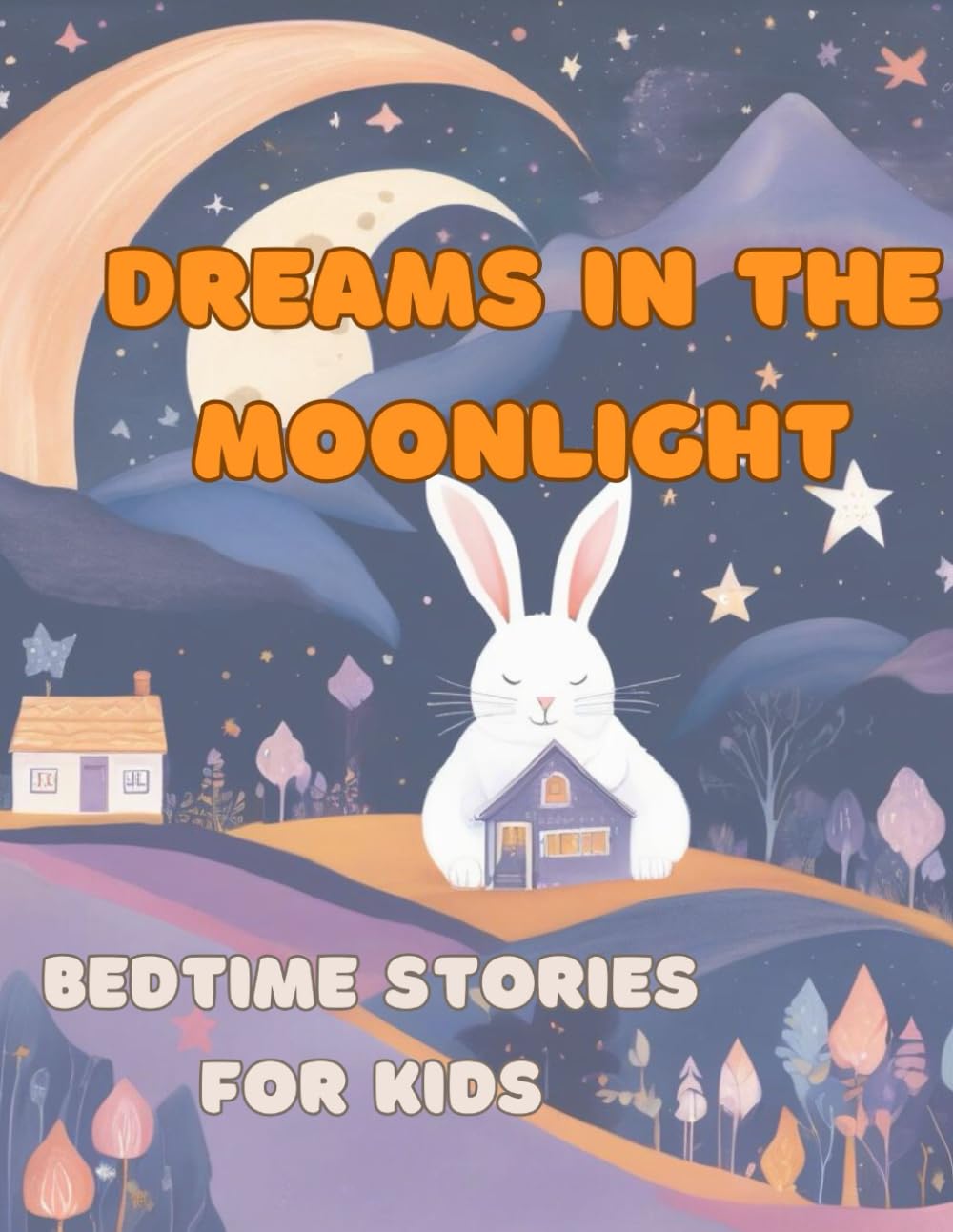 Dreams in the Moonlight, bedtime stories for kids: Bedtime stories for kids, bonding time, family time, sweet dreams