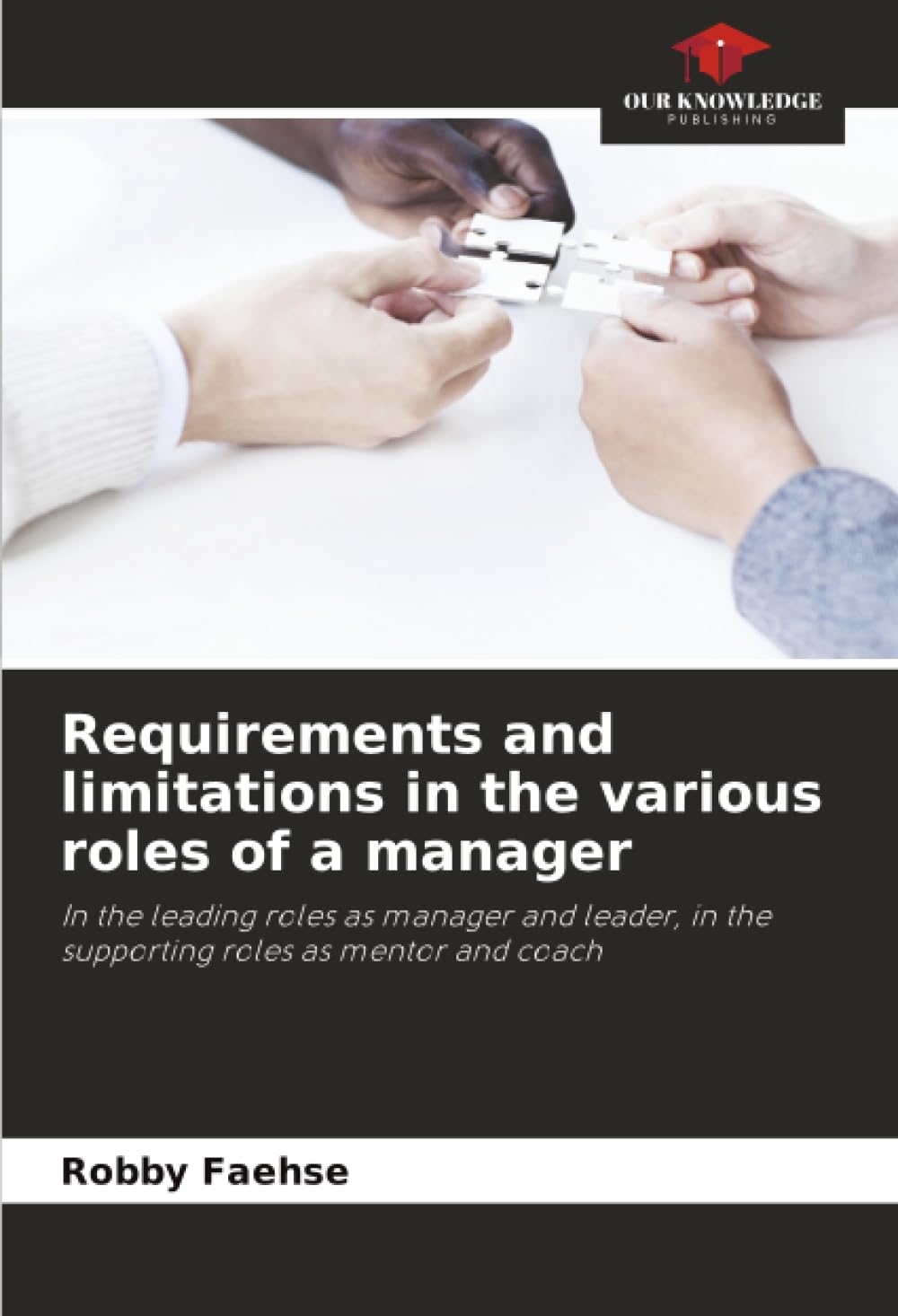 Requirements and limitations in the various roles of a manager: In the leading roles as manager and leader, in the supporting roles as mentor and coach