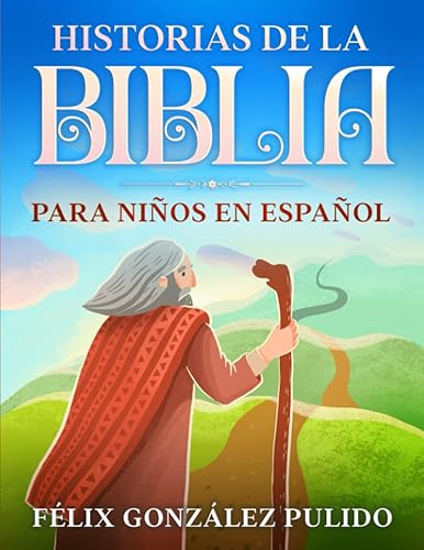 Historias de la Biblia para Niños en Español: Mi Libro de Historias Bíblicas en Español / Libros Bíblicos para Niños