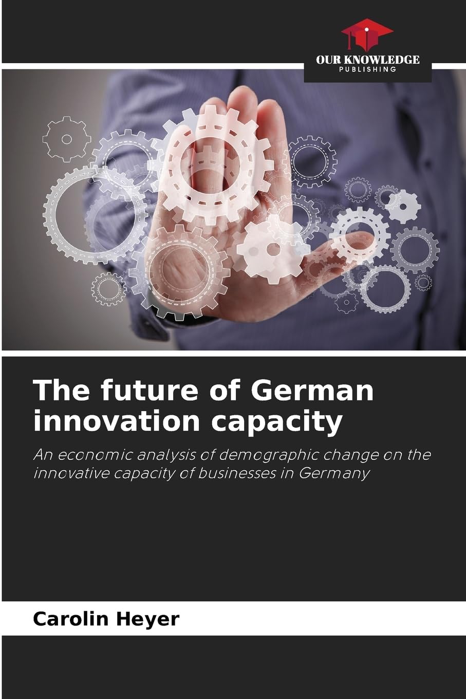 The future of German innovation capacity: An economic analysis of demographic change on the innovative capacity of businesses in Germany