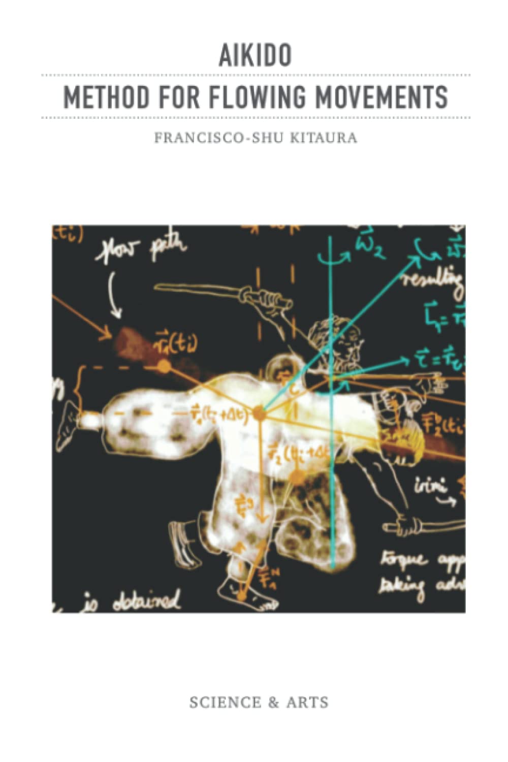 Aikido: Method for Flowing Movements: A Theory of Movement to Solve Dynamic Conflicts (Black and White Edition)