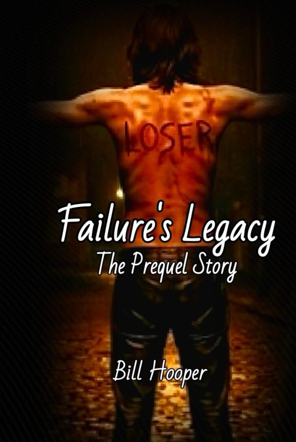 L-O-S-E-R: The Prequel Story (Failure's Legacy)