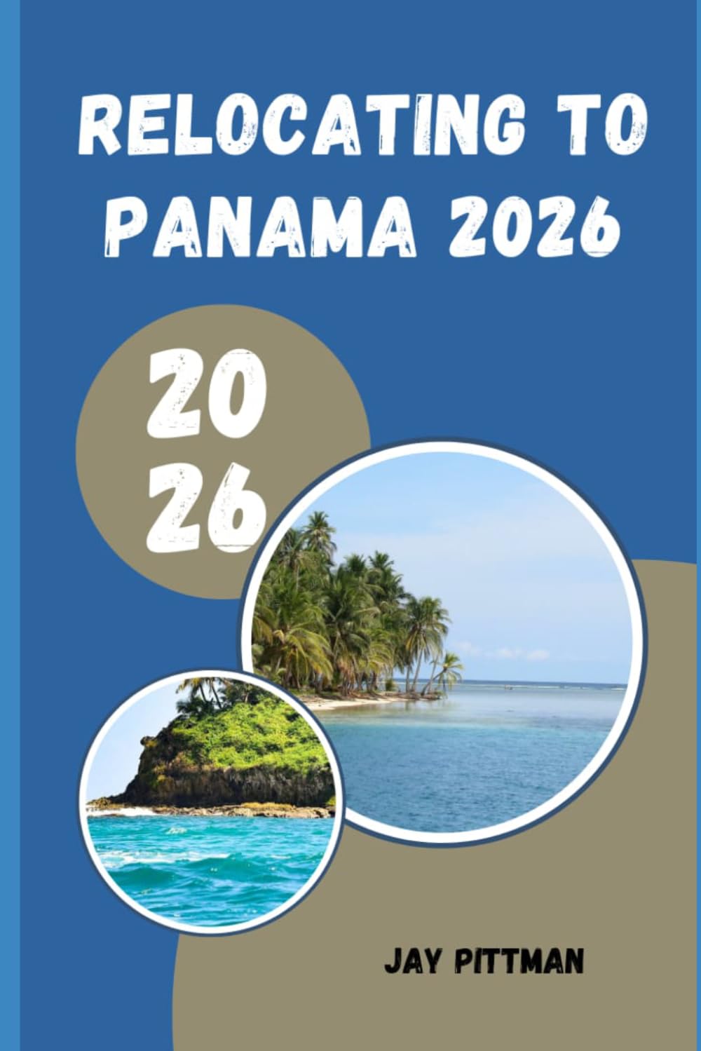 RELOCATING TO PANAMA 2026: Everything You Need to Know About Visas, Banking, Housing, Healthcare, and Daily Life in Panama