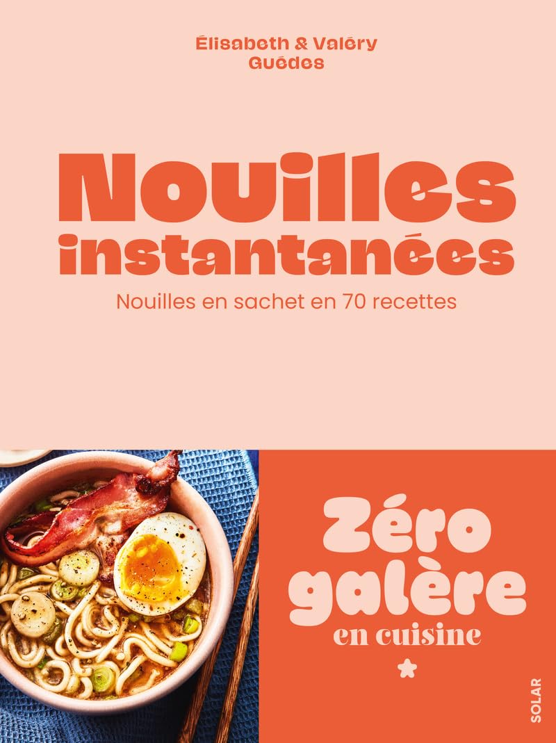 Zéro galère en cuisine - Nouilles instantanées: Le pouvoir des nouilles en sachet en 70 recettes visual 1