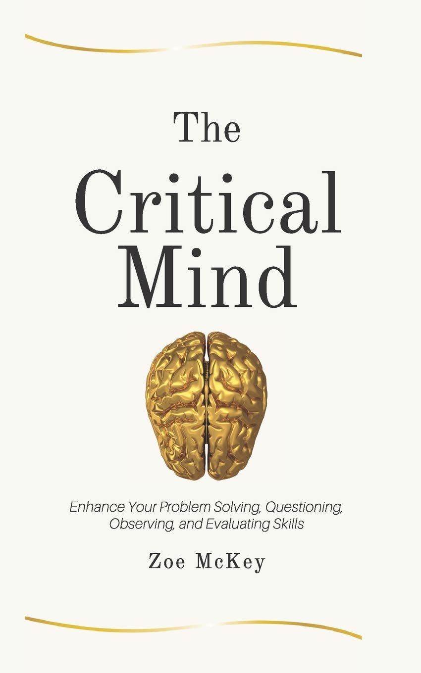The Critical Mind: Enhance Your Problem Solving, Questioning, Observing, and Evaluating Skills: 2 (Cognitive Development)