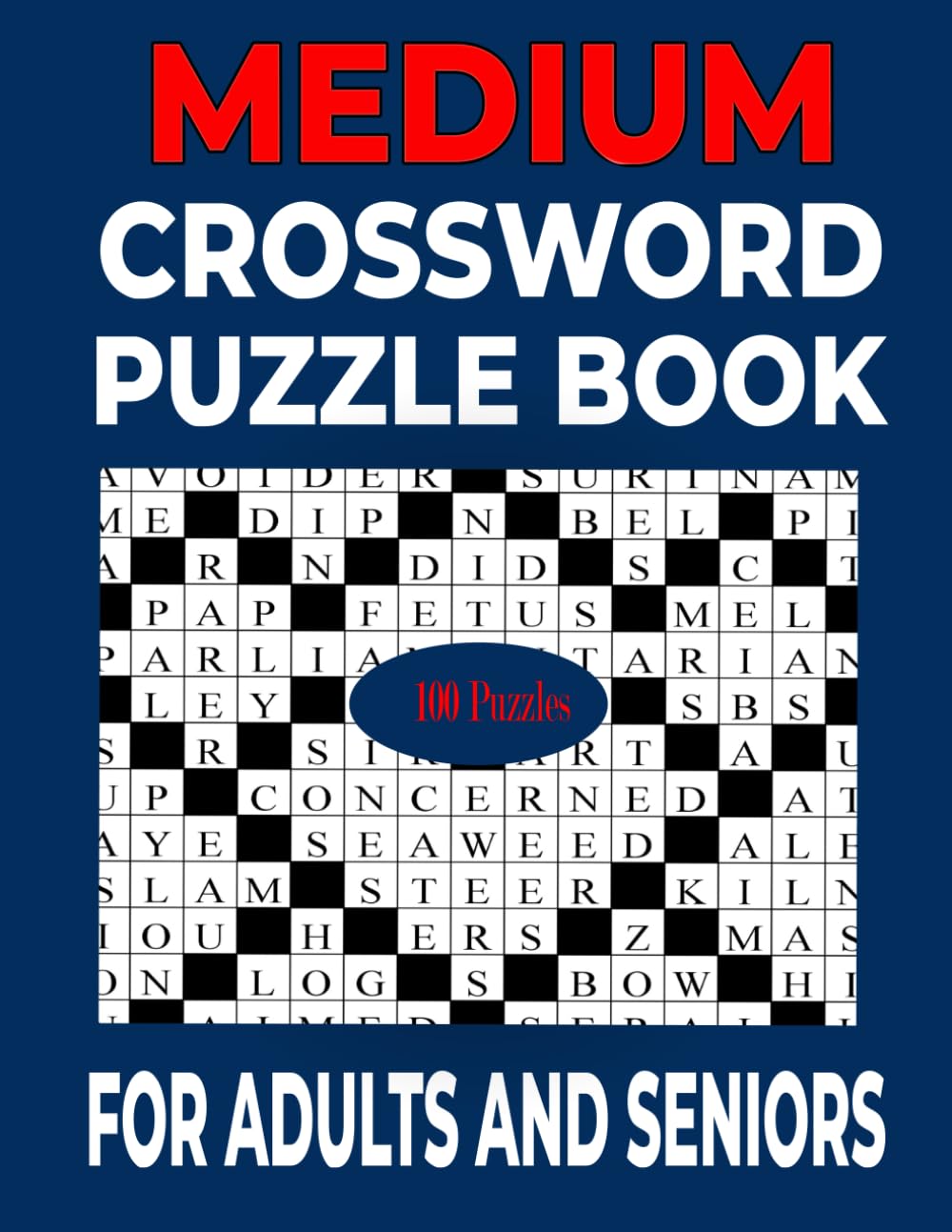 Medium Crossword Puzzle Book For Adults And Seniors: 100 Relaxing Medium-Difficulty Puzzles With 50 Different Grid Designs