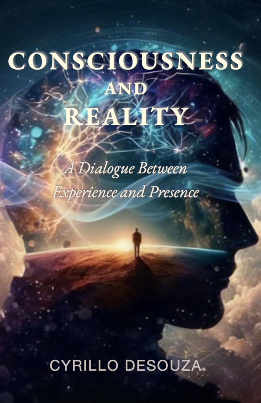 Consciousness and Reality:: A Dialogue Between Experience and Presence