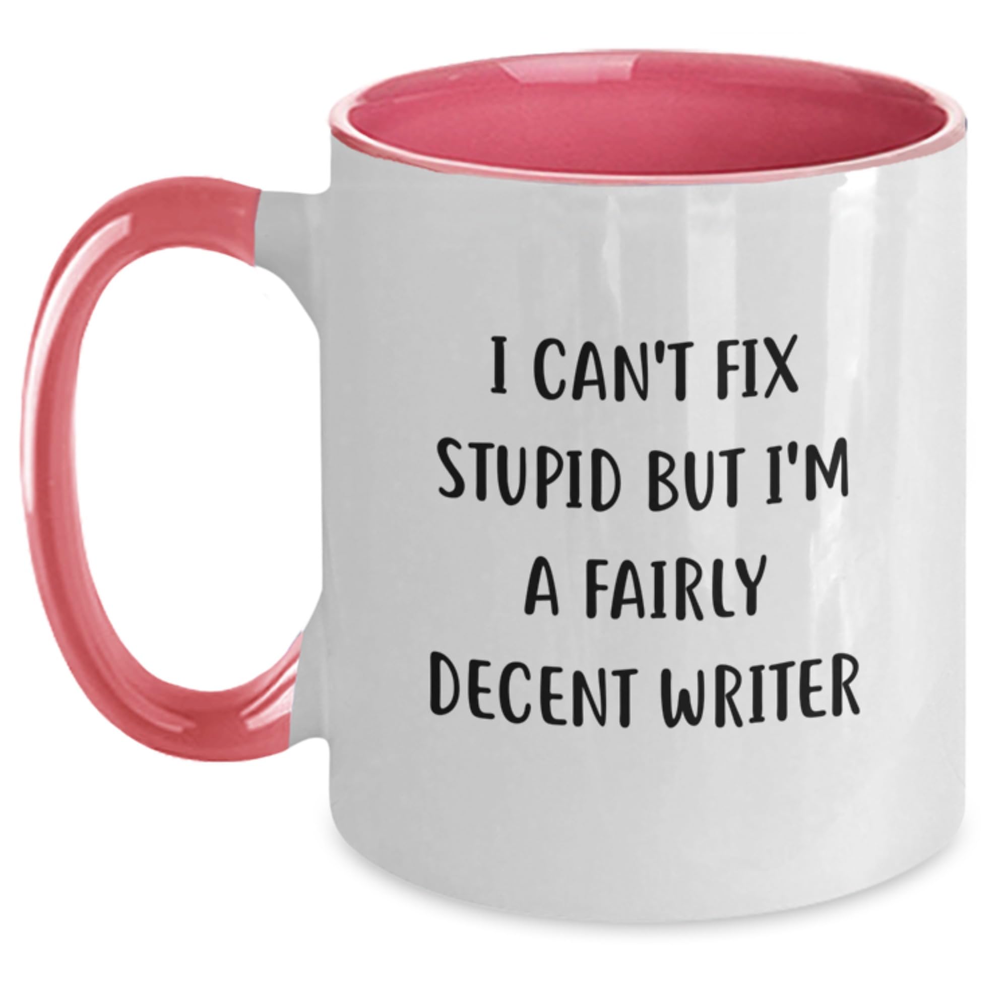 Funny Writer Gifts from Friends to Family - I Can't Fix Stupid But I'm A Fairly Decent Wri — funny ceramic mug from ShopProudGifts