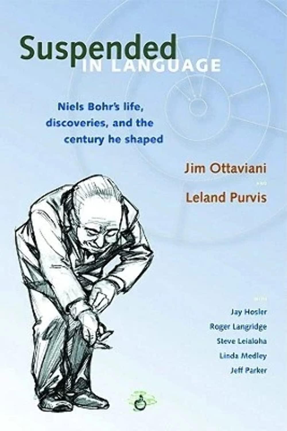 Suspended in Language: Niels Bohr's life, discoveries, and the century he shaped