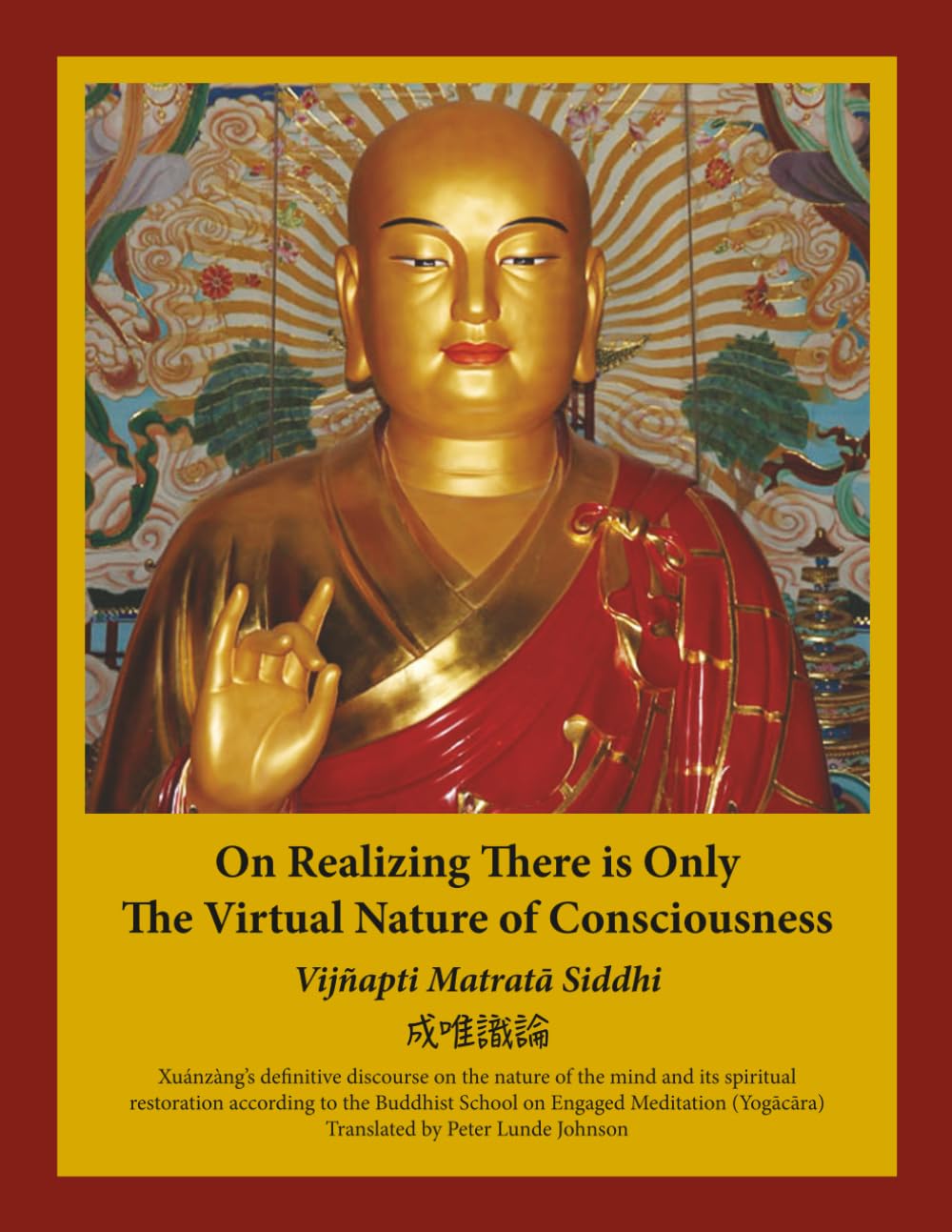 On Realizing There is Only the Virtual Nature of Consciousness: An English Translation of Xuánzàng's Vijñapti Matratā Siddhi
