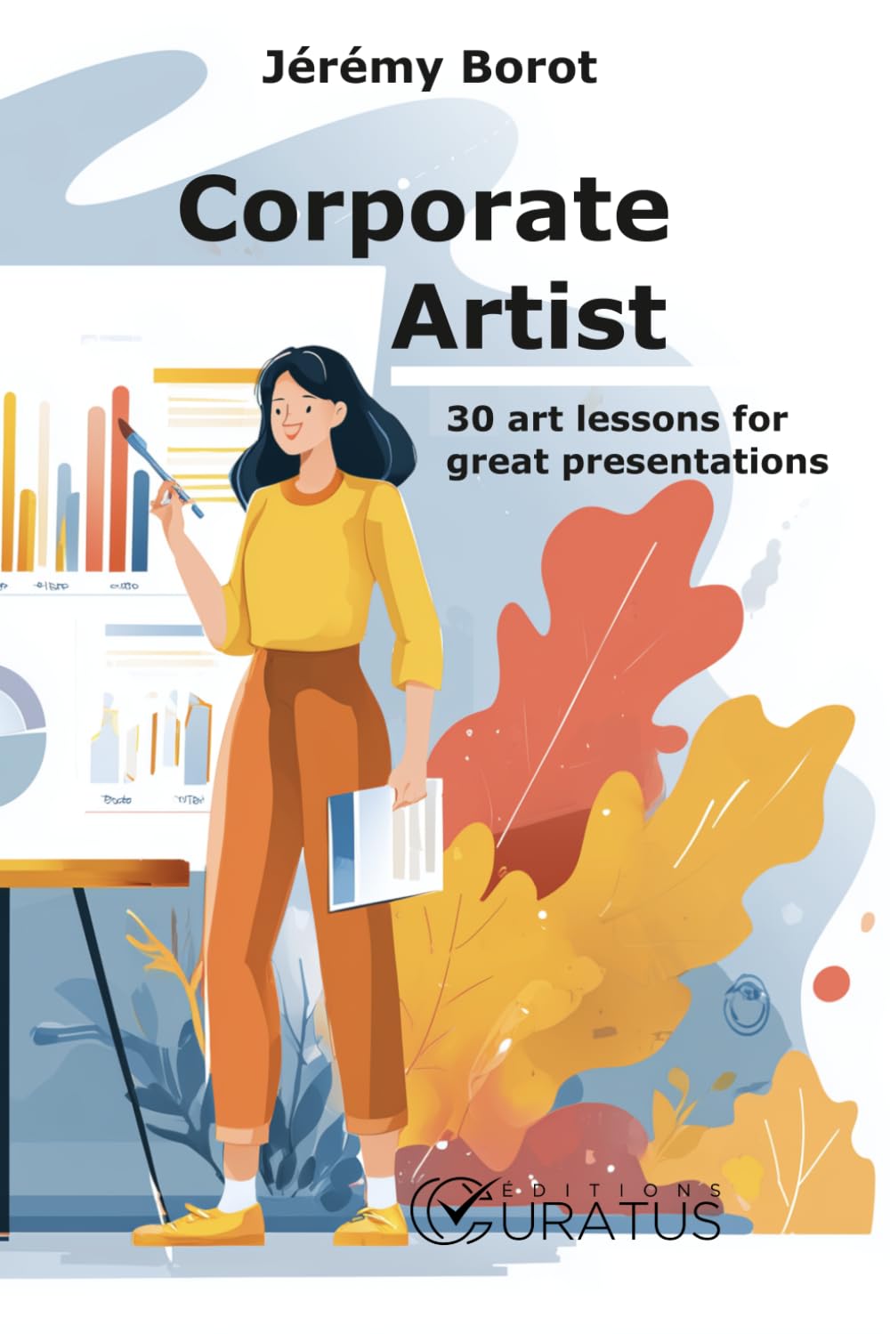 Corporate Artist: 30 art lessons for great presentations