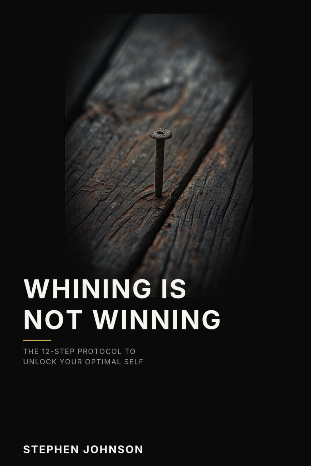 Whining Is Not Winning: 12 Steps to Becoming Who You've Always Been