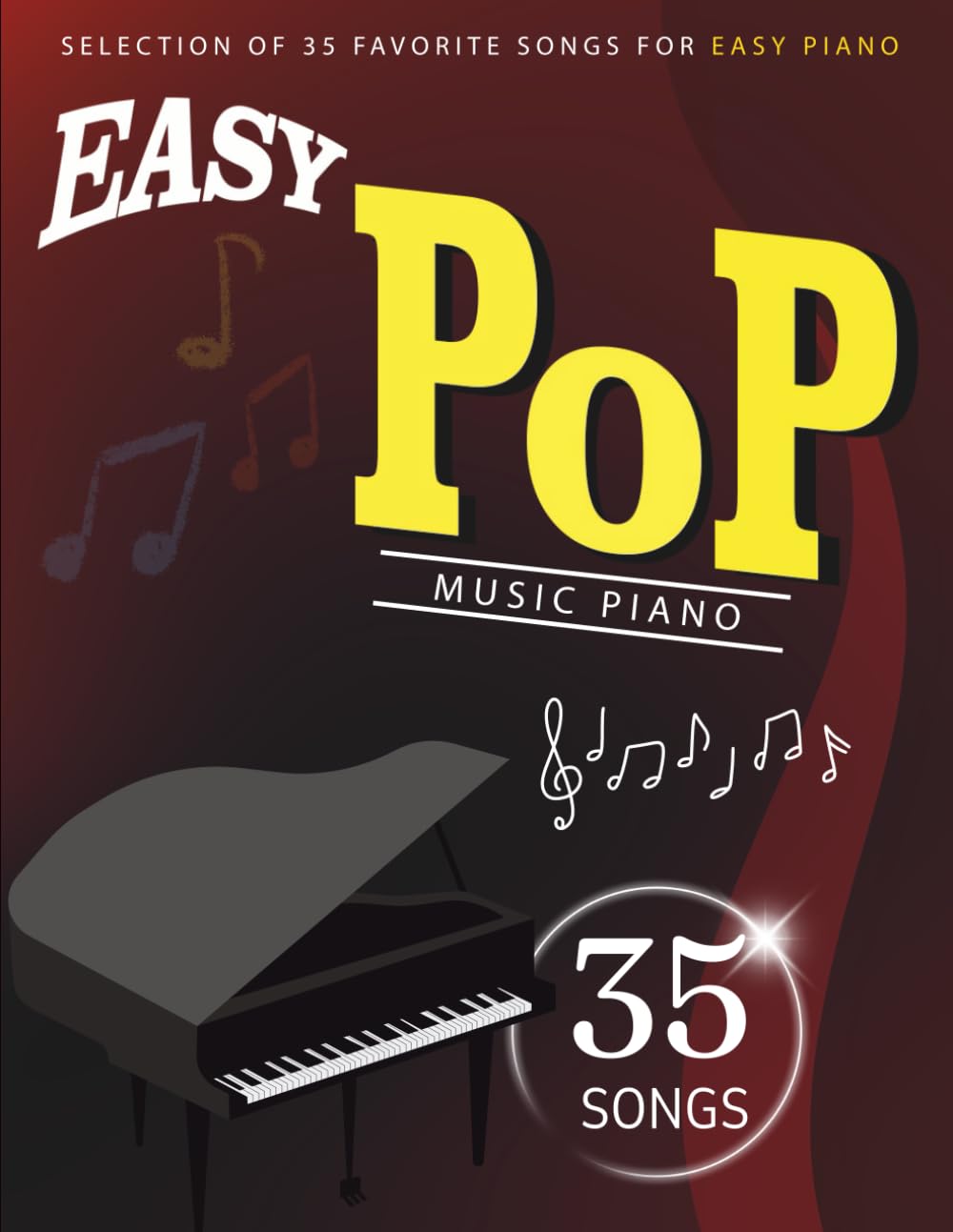 Easy Pop Music Piano: Selection of 35 Favorite Songs for Easy Piano