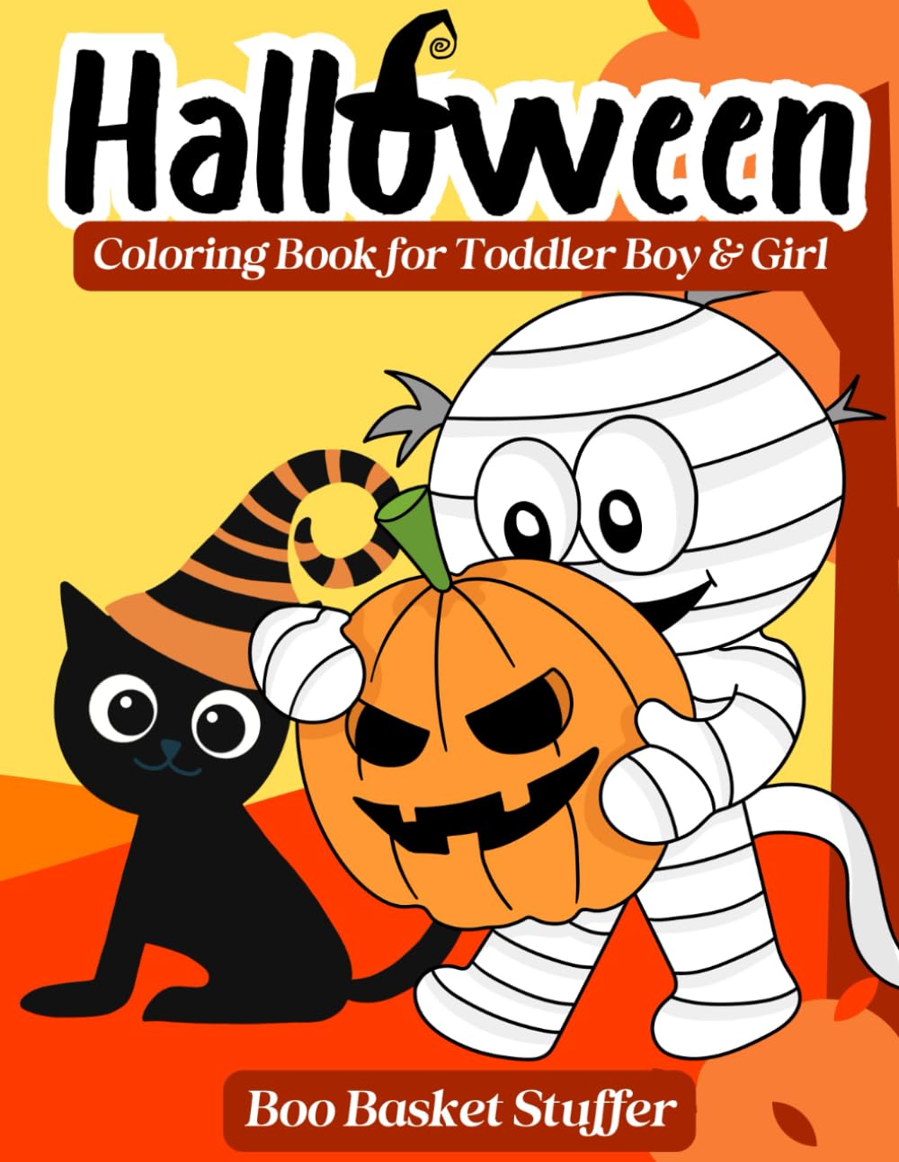 Boo Basket Stuffer Kids : Halloween Coloring Book for Toddler Boy & Girl: with Witch, Bats, Cats, Pumpkins and More Illustration to Color (Boo Basket Stuffer for Kids)