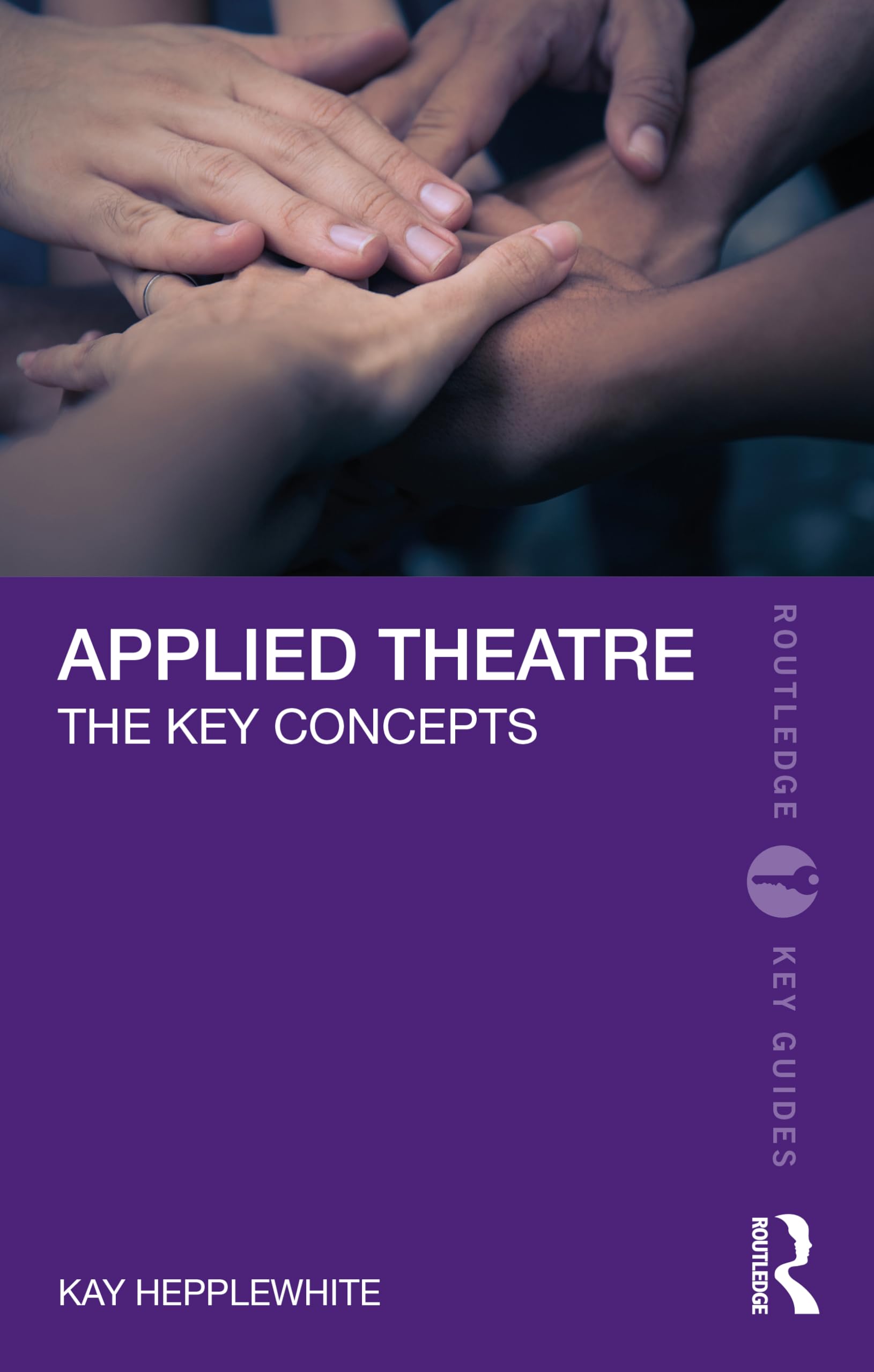 Applied Theatre: The Key Concepts (Routledge Key Guides)