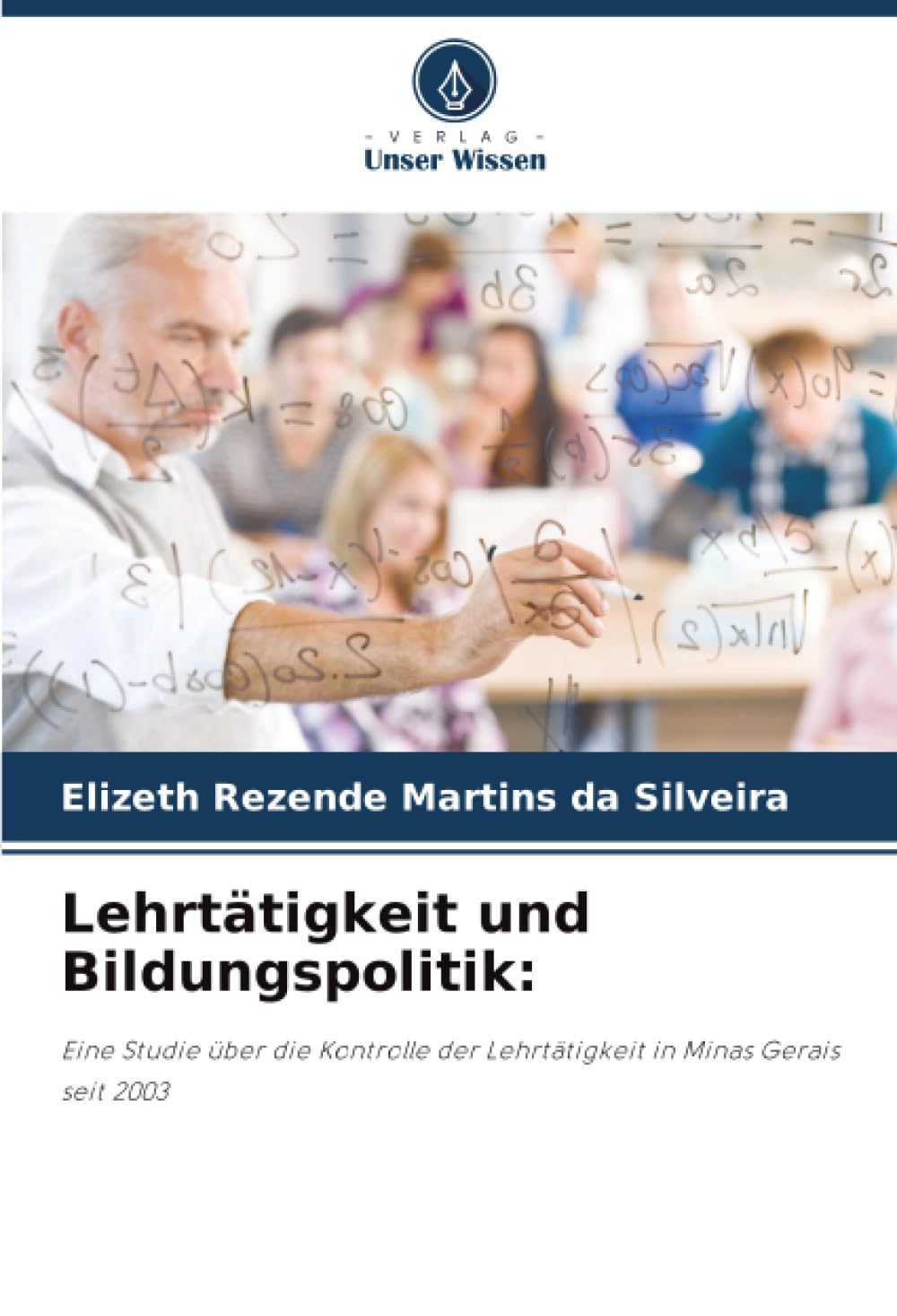 Lehrtätigkeit und Bildungspolitik:: Eine Studie über die Kontrolle der Lehrtätigkeit in Minas Gerais seit 2003