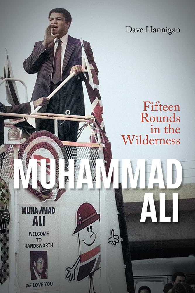 Muhammad Ali: Fifteen Rounds in the Wilderness, Hannigan 9781801501224 New^*