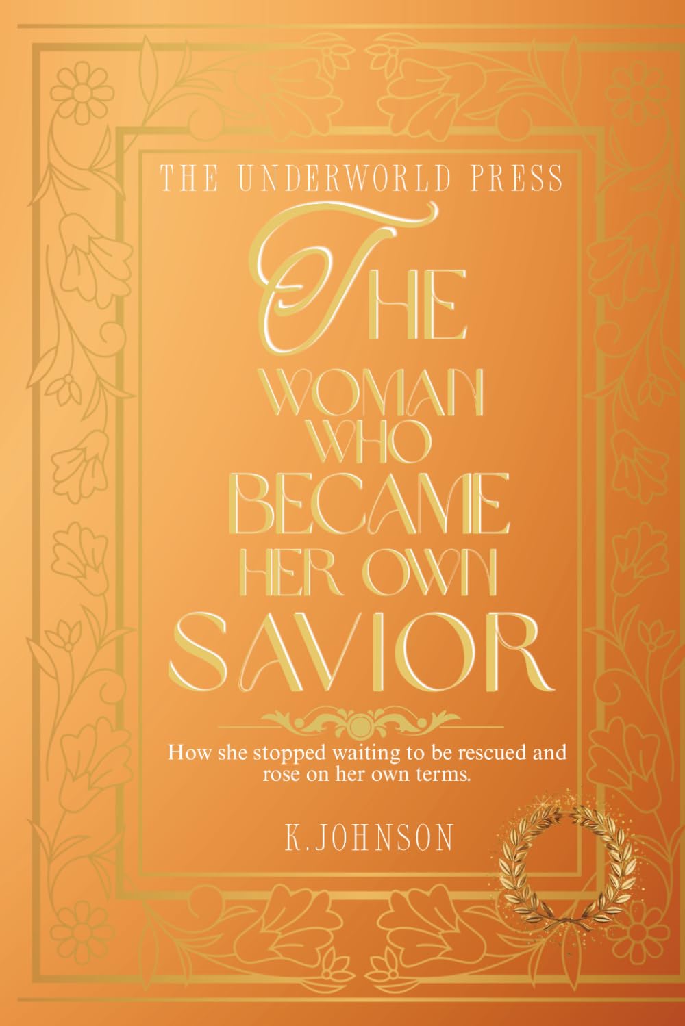 The Woman Who Became Her Own Savior: Dark Feminine Healing Quotes Inspired by Hades and Persephone: Motivational Self-Worth, Heartbreak Healing, and ... (The Rise of the Feminine Quote Collection)