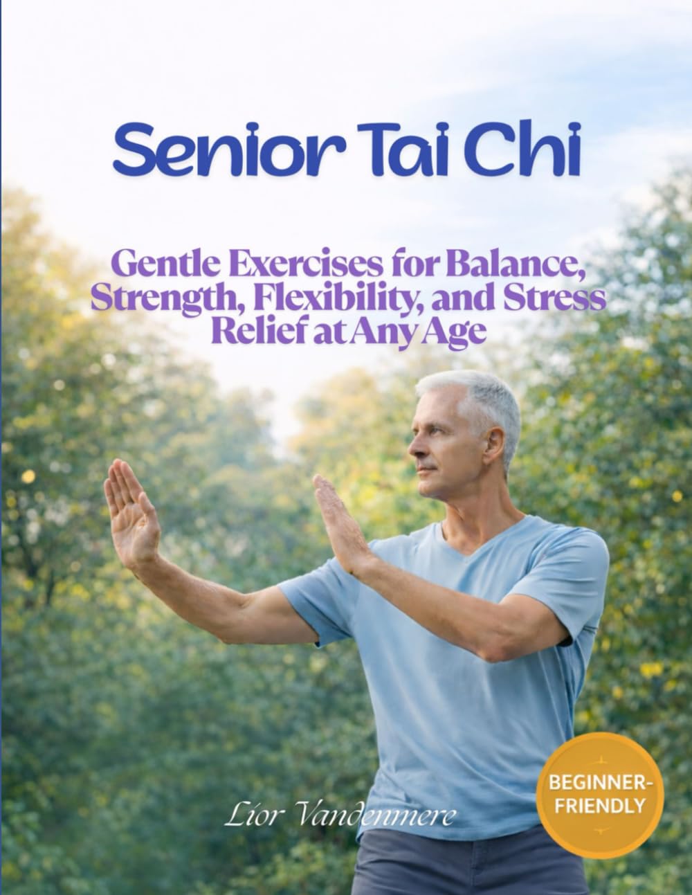 Senior Tai Chi: Gentle Exercises for Balance, Strength, Flexibility, and Stress Relief at Any Age