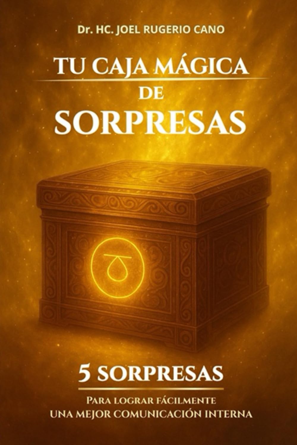 Tu caja mágica de sorpresas: 5 sorpresas para lograr fácilmente una mejor comunicación interna