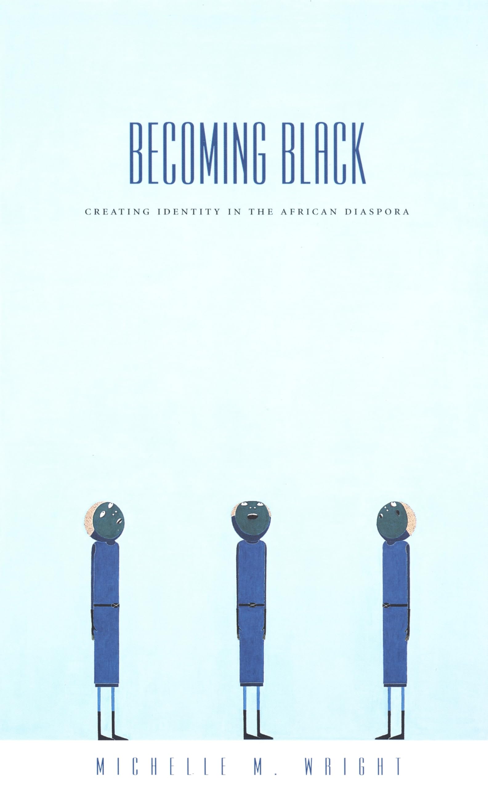 Becoming Black: Creating Identity in the African Diaspora