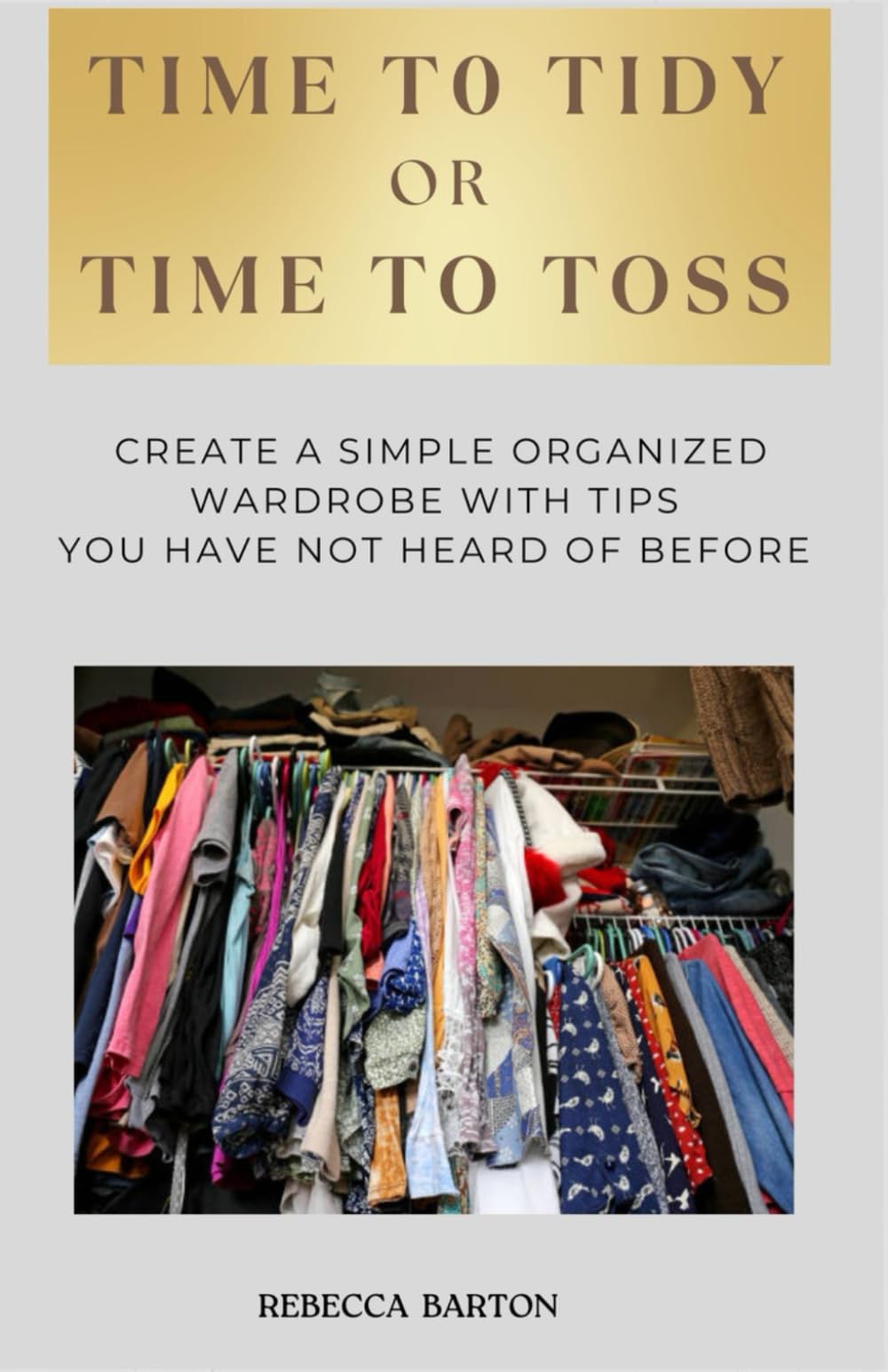 Time To Tidy or Time To Toss: Create a simple organization closet by using tips you may have never heard of before. Closet clean out and organization.
