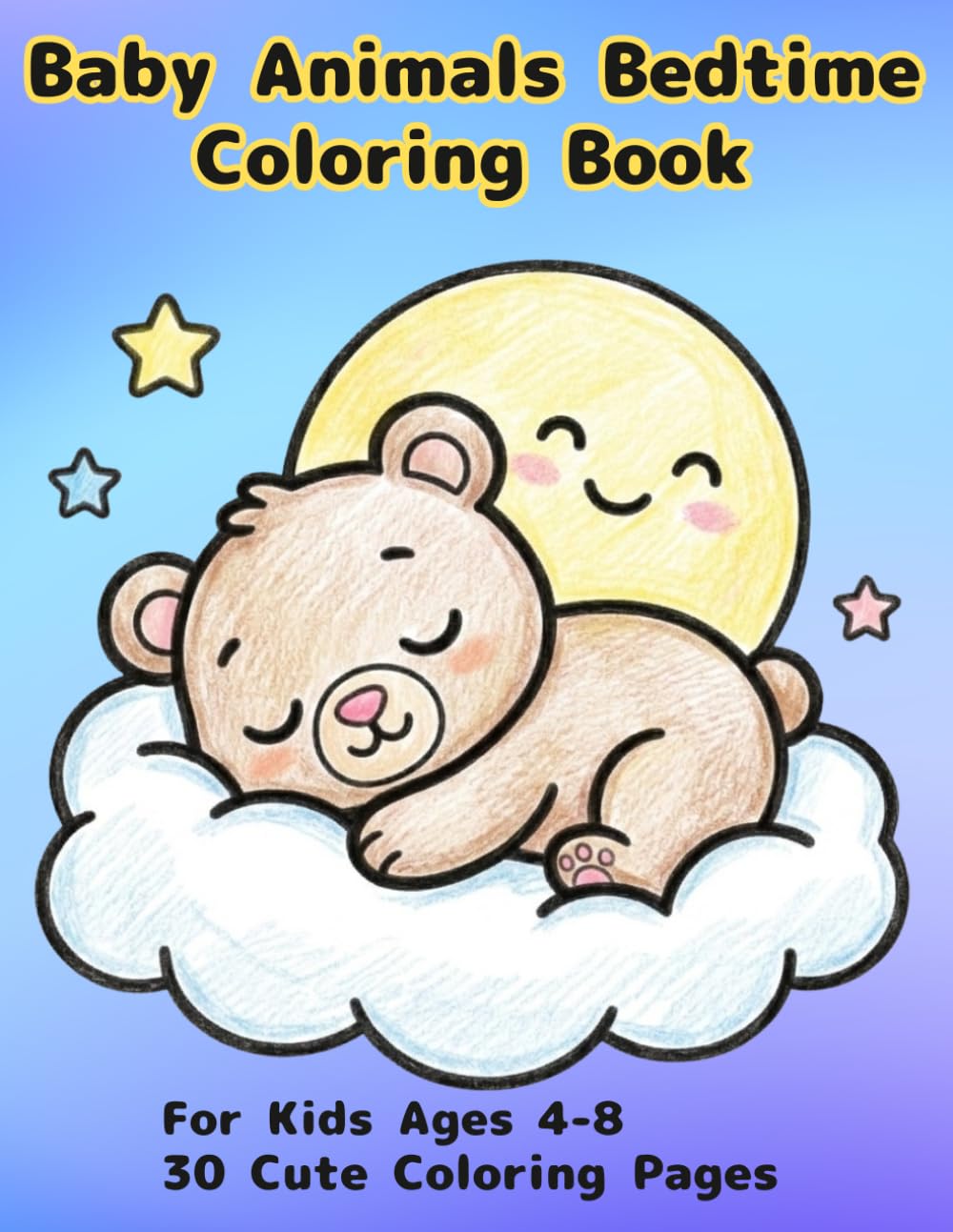 Baby Animals Bedtime Coloring Book: Cute Sleepy Animals and Magical Fairy Scenes for Kids Ages 4-8 (Baby Animal Fairy Coloring Book)