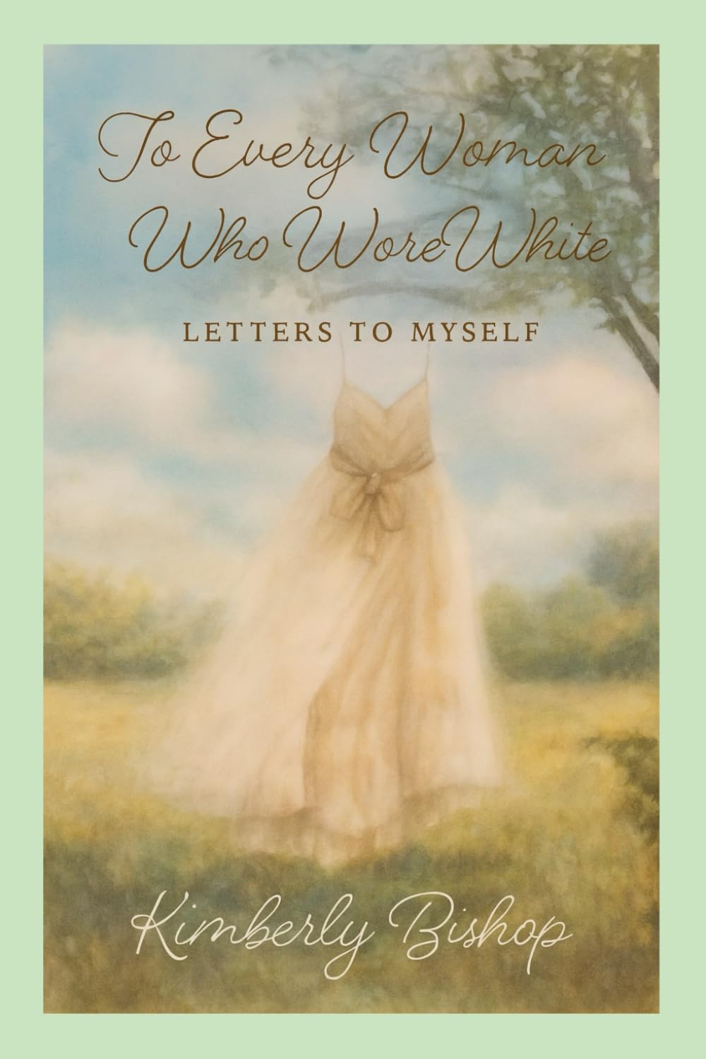 To Every Woman Who Wore White: Letters to Myself