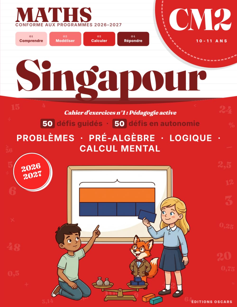Maths CM2 - La Méthode de Singapour : Résolution de Problèmes: Cahier d'exercices n°1: 100 défis de consolidation - Nouveaux Programmes - Schémas en ... et décimaux (Cahiers de vacances, scolaires)