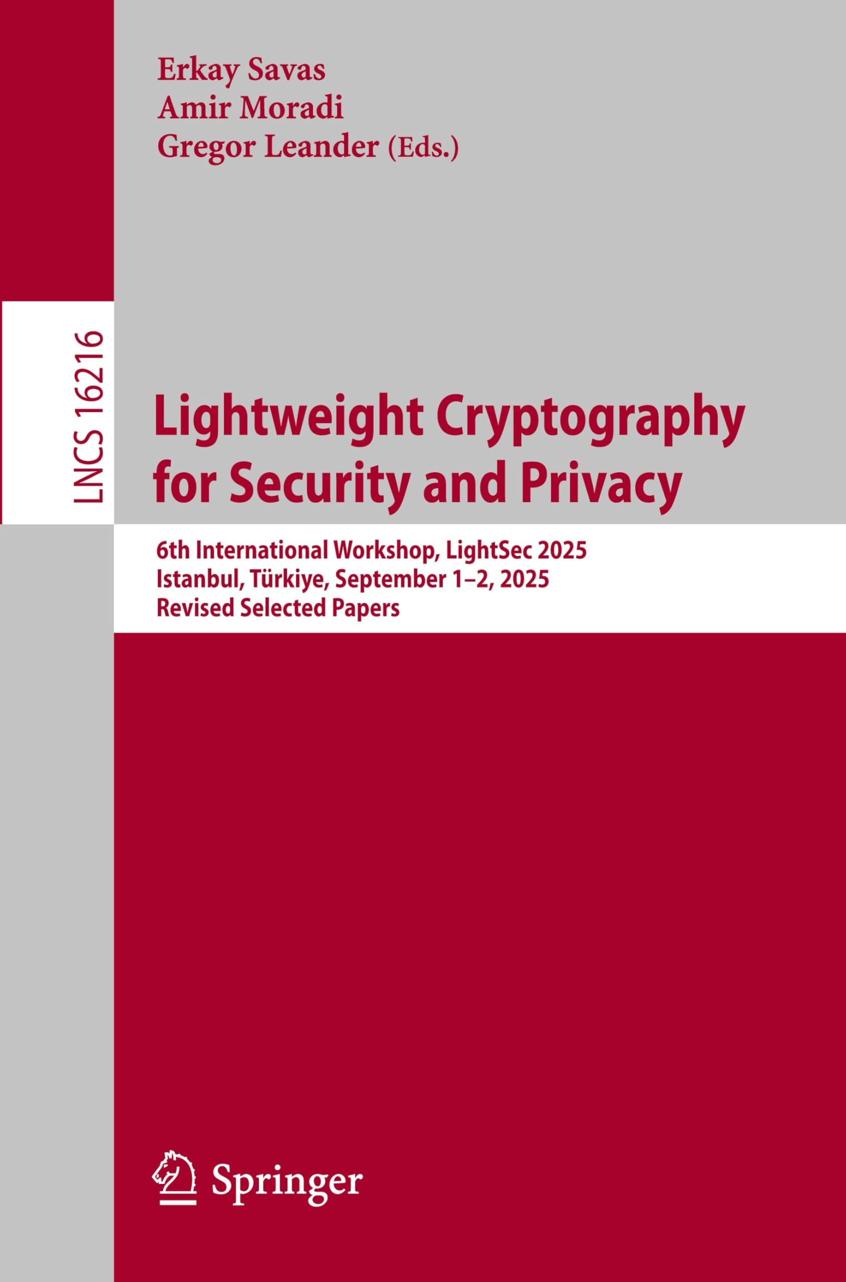 Lightweight Cryptography for Security and Privacy: 6th International Workshop, LightSec 2025, Istanbul, Türkiye, September 1–2, 2025, Revised Selected Papers
