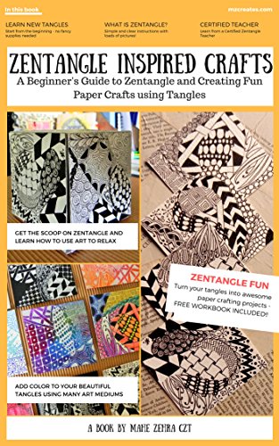 Zentangle Inspired Crafts: A Beginners Guide to Zentangle Art and Zentangle Inspired Art and Craft Projects (English Edition)