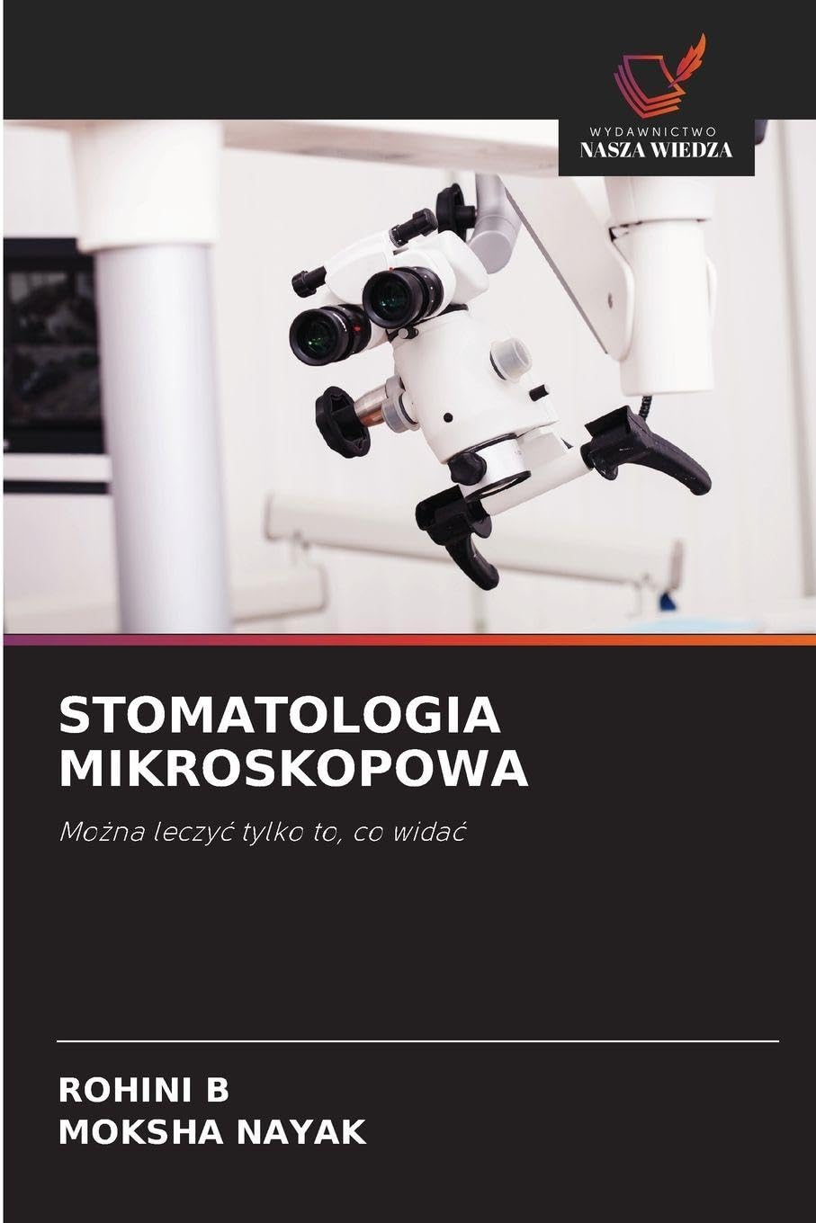 STOMATOLOGIA MIKROSKOPOWA: Mo¿na leczy¿ tylko to, co wida¿