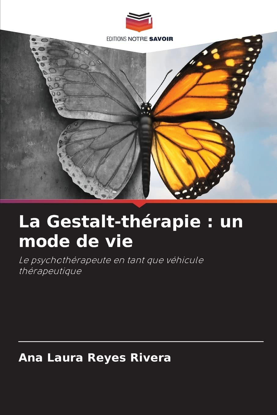 La Gestalt-thérapie : un mode de vie: Le psychothérapeute en tant que véhicule thérapeutique