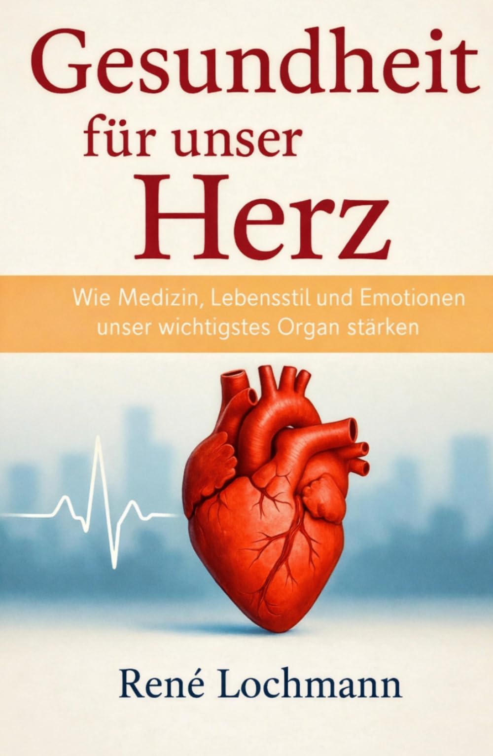 Gesundheit für unser Herz: WieMedizin, Lebensstil und Emotionen unser wichtigstes Organ stärken.