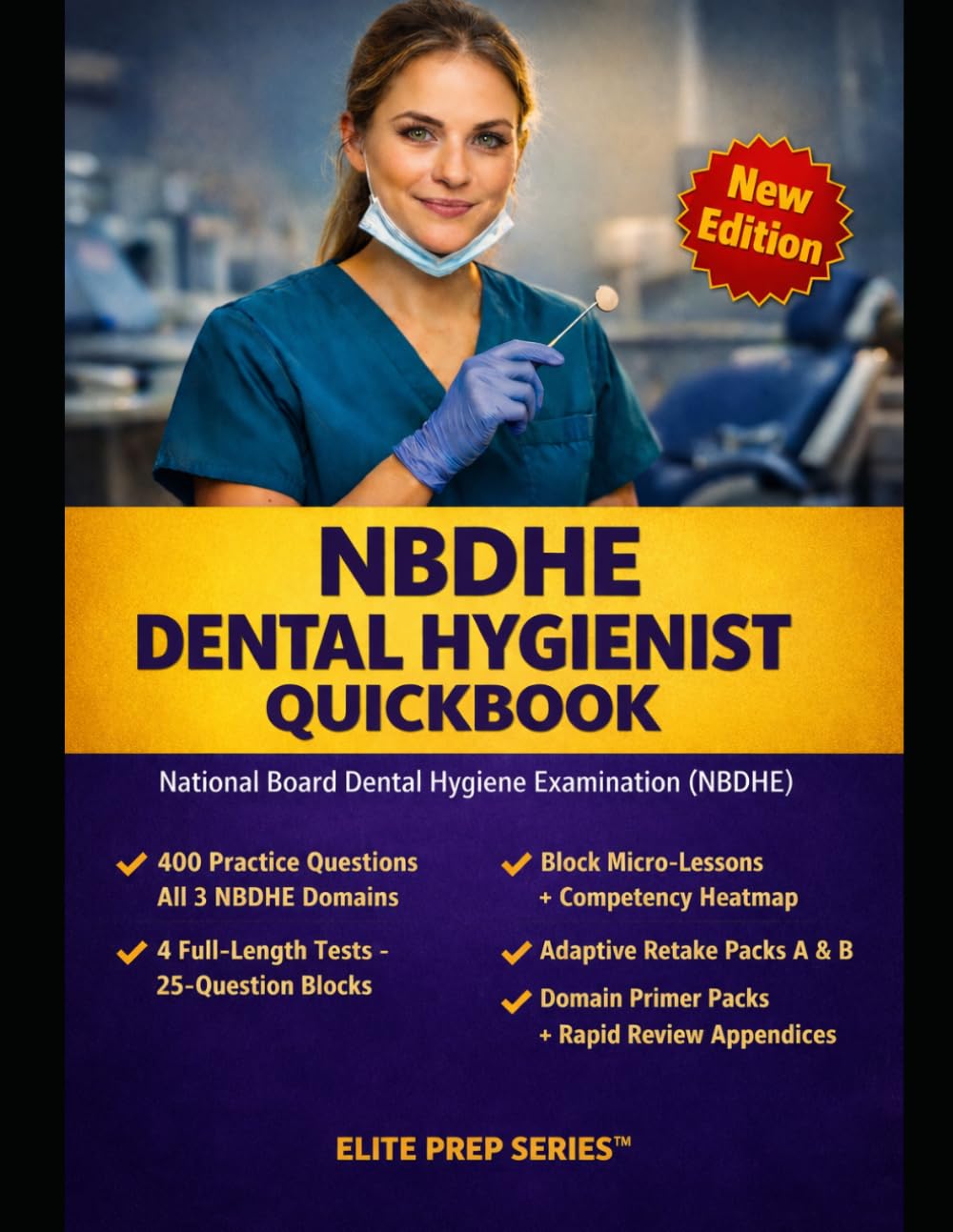 NBDHE DENTAL HYGIENIST QUICKBOOK: PASS THE NBDHE WITH CLINICAL LOGIC, FAST RECALL, AND EXAM-READY DECISION SKILLS