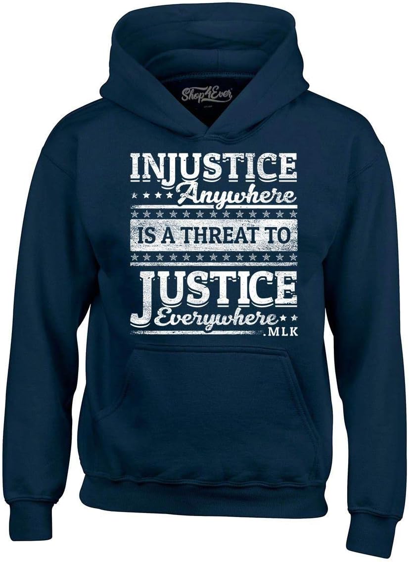 shop4ever Injustice Anywhere is a Threat to Justice Everywhere MLK Hoodie Sweatshirts