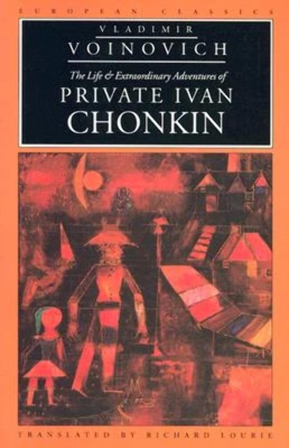The Life and Extraordinary Adventures of Private Ivan Chonkin (European Classics)
