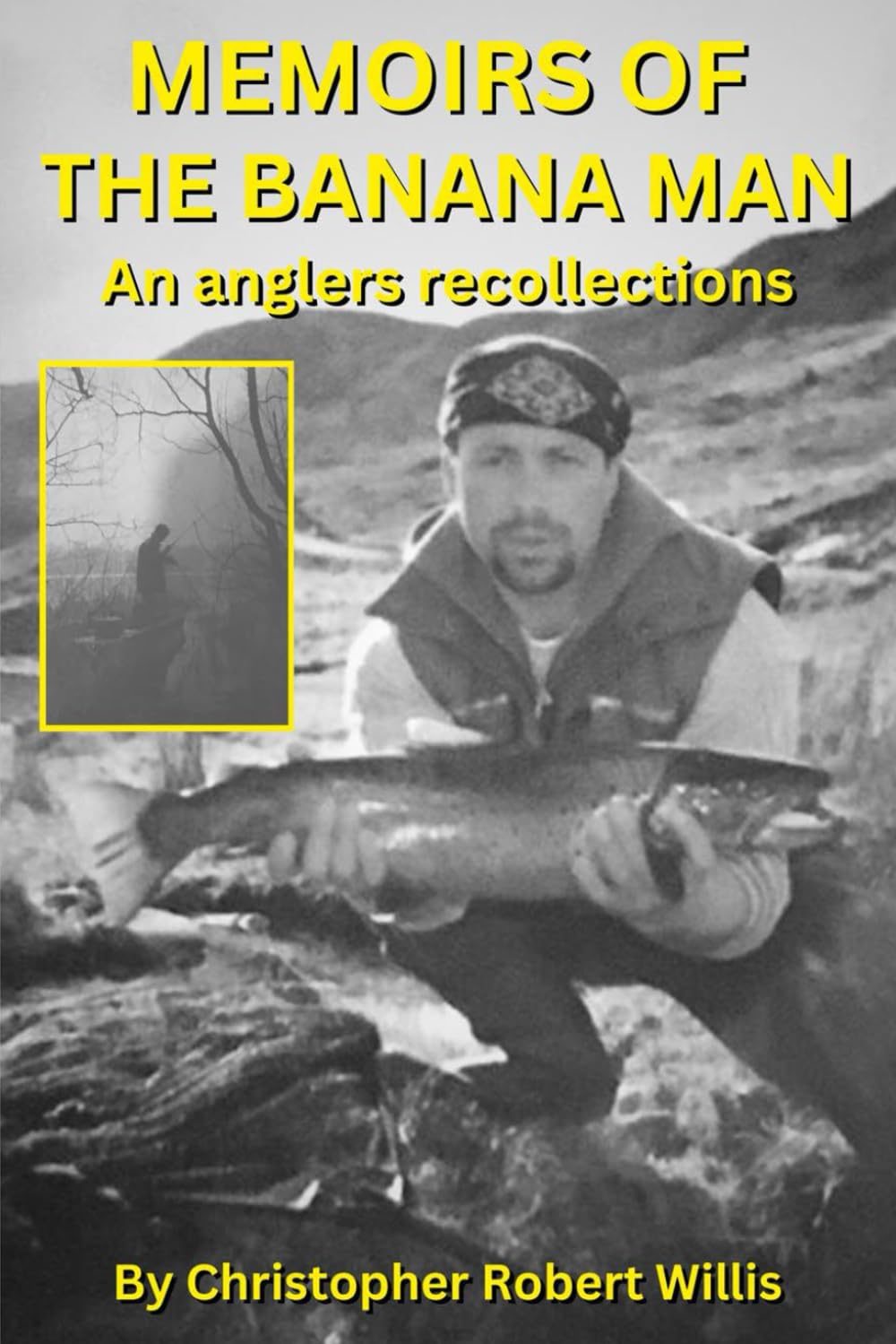 Memoirs of the Banana Man: An Angler’s Recollections